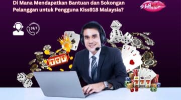 Where to get customer support and support for KISS918 Malaysia users